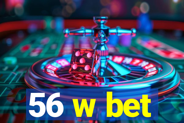 56 w bet